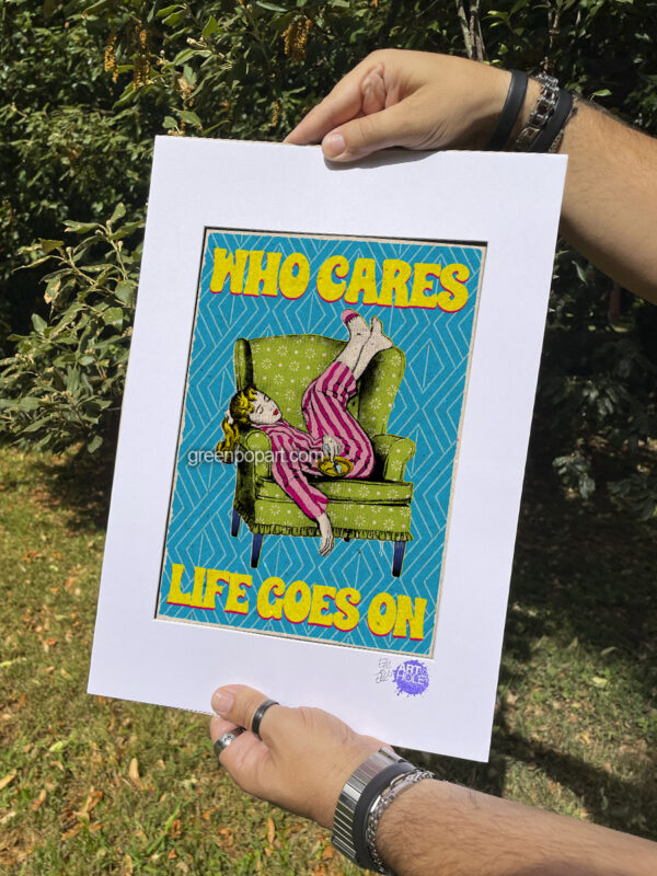 Pop-Art Print, Poster Motivational Who Cares Life Goes On, Love Yourself, Inspirational, Self Esteem, Humor, Lazy, Laziness